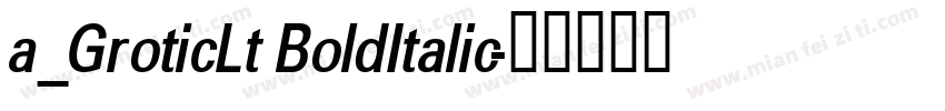 a_GroticLt BoldItalic字体转换